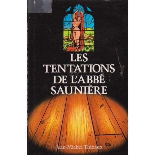 Les tentations de l’abbé Saunière Jean-Michel Thibaux